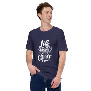 Unisex T-Shirt “Life Begins After Coffee”